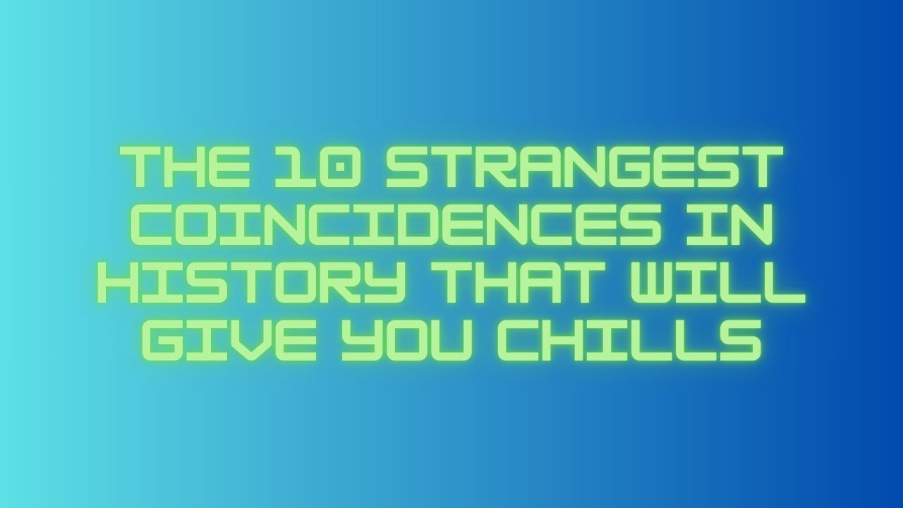 The 10 Strangest Coincidences in History That Will Give You Chills
